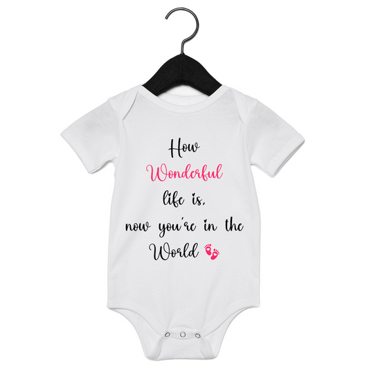 How wonderful life is now you’re in the world - Baby Vest